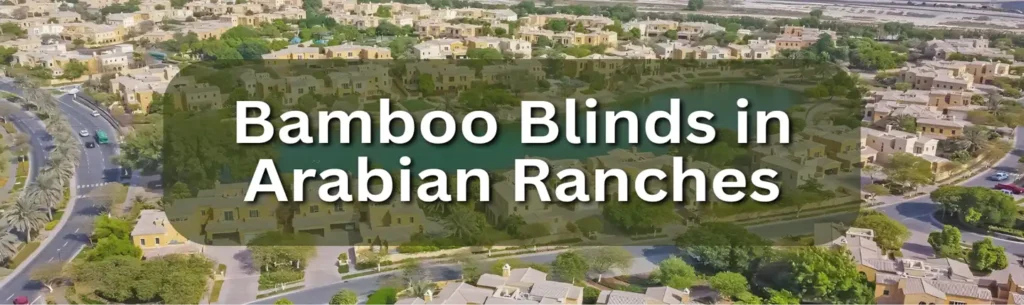 Bamboo Blinds in Arabian Ranches